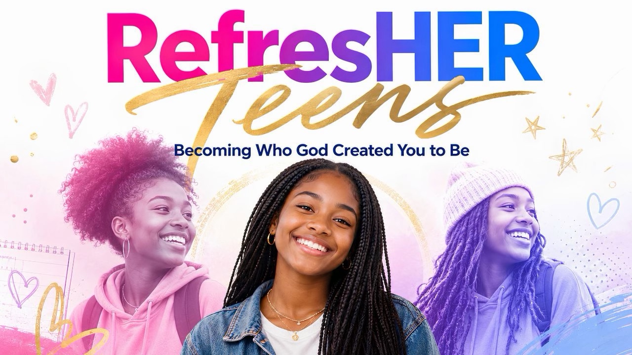 RefresHER Teens: Becoming Who God Created You to Be